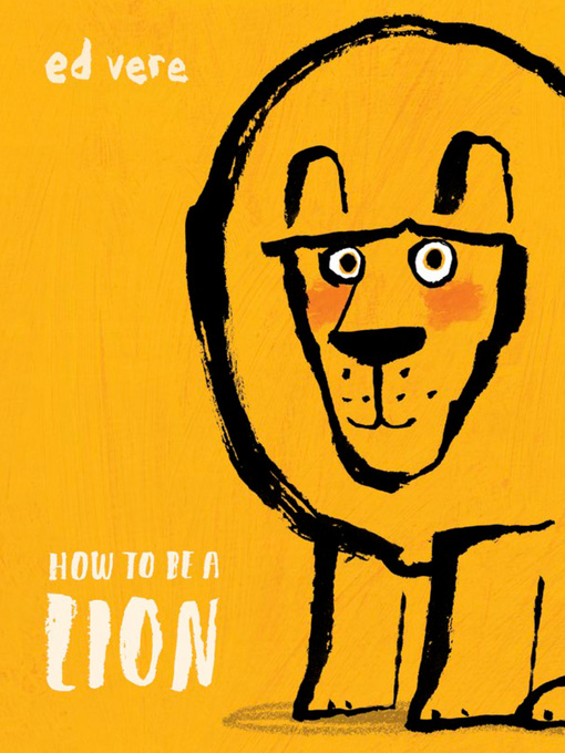 Title details for How to Be a Lion by Ed Vere - Available